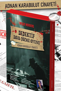 Dedektiflik Çözme Oyunu - Adnan Karabulut Davası